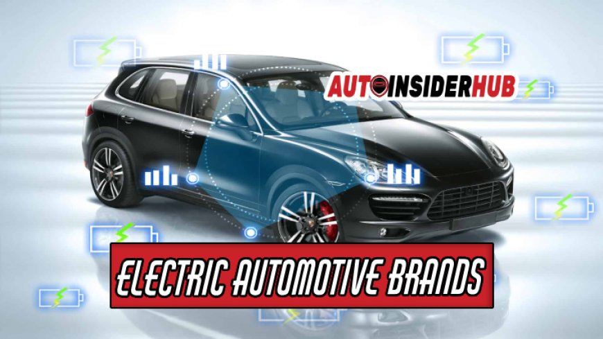 Evolution of Electric Automotive Brands