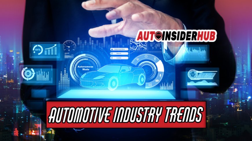 Top 10 Automotive Industry Trends You Must Know in 2024